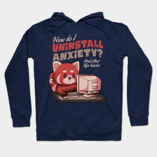 Anxiety Hoodie - How Do I Uninstall Anxiety - Cute Funny Raccoon Gift by eduely
